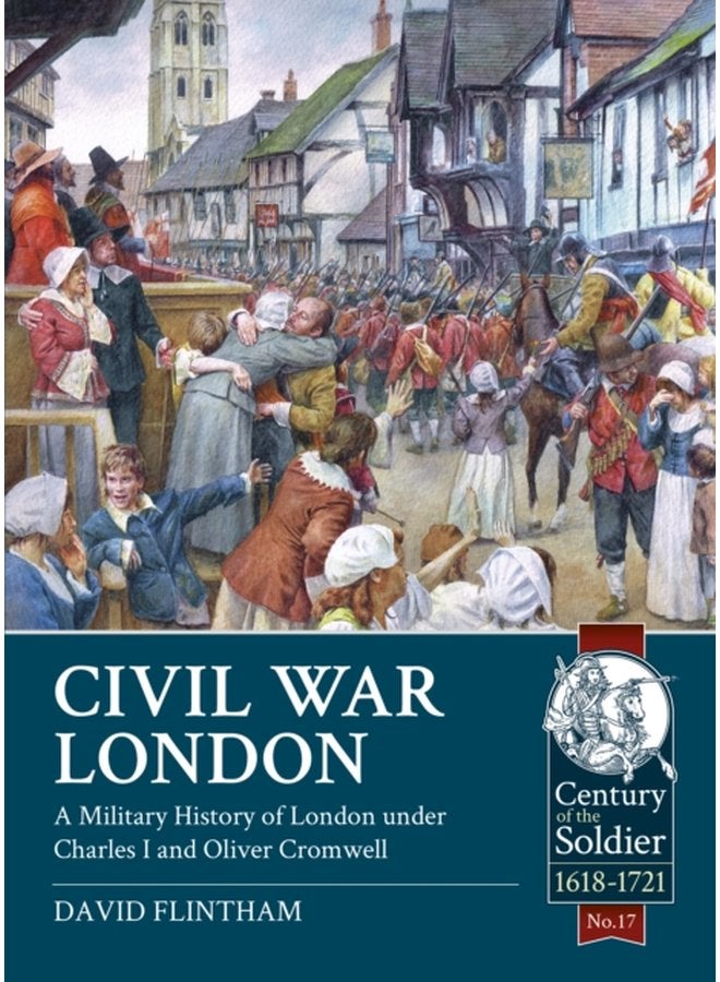 Civil War London A Military History of London Under Charles I and Oliver Cromwell - Paperback