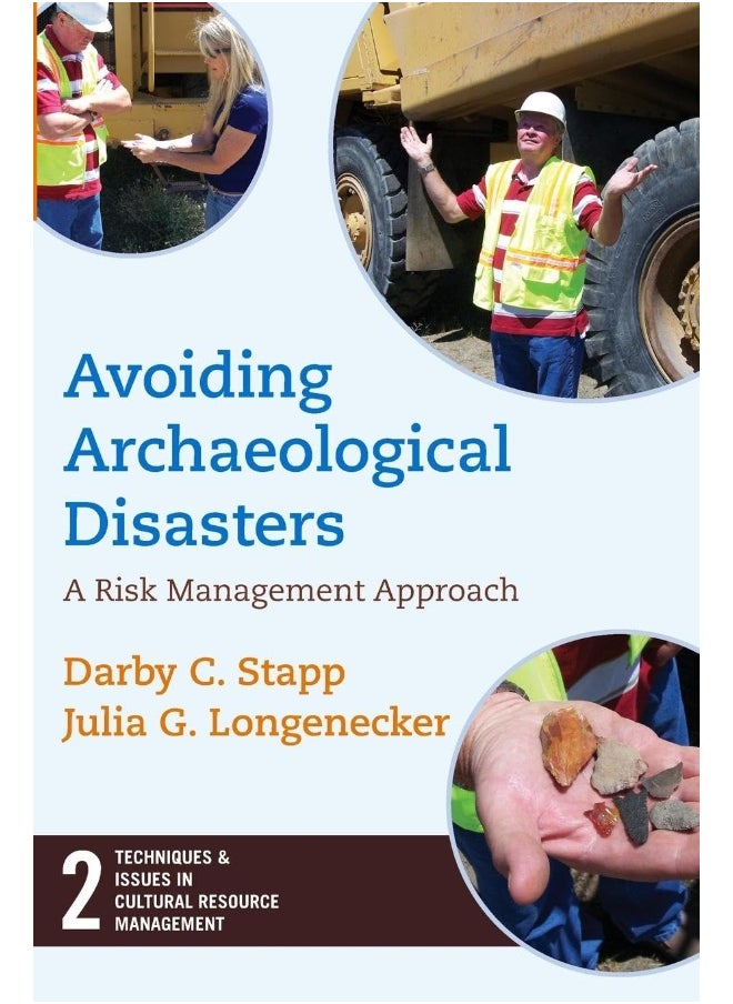 Avoiding Archaeological Disasters: Risk Management for Heritage Professionals 