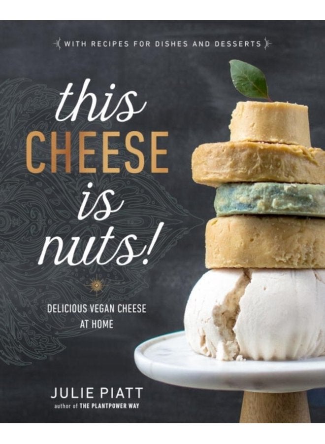 This Cheese Is Nuts Delicious Vegan Cheese Recipes and Dishes to Cook at Home - Paperback