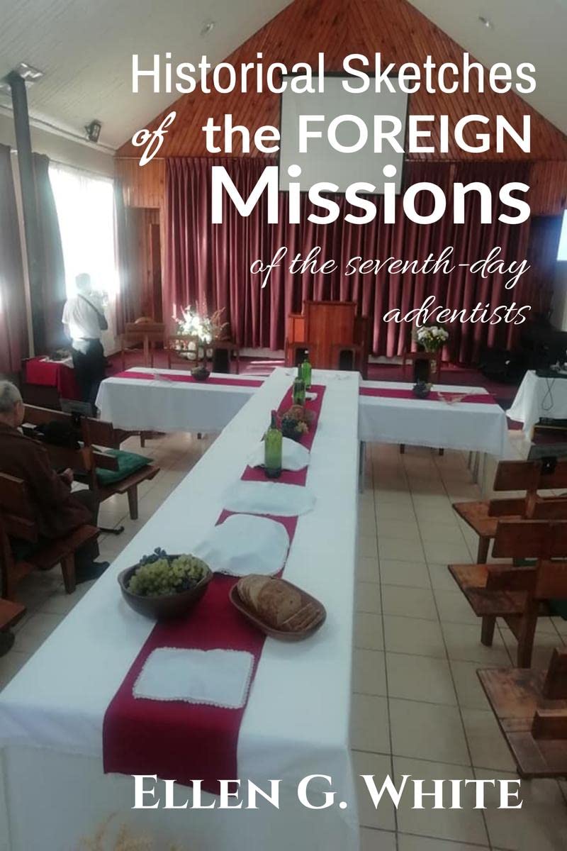 Historical Sketches of the Foreign Missions of the Seventh-day Adventists 
