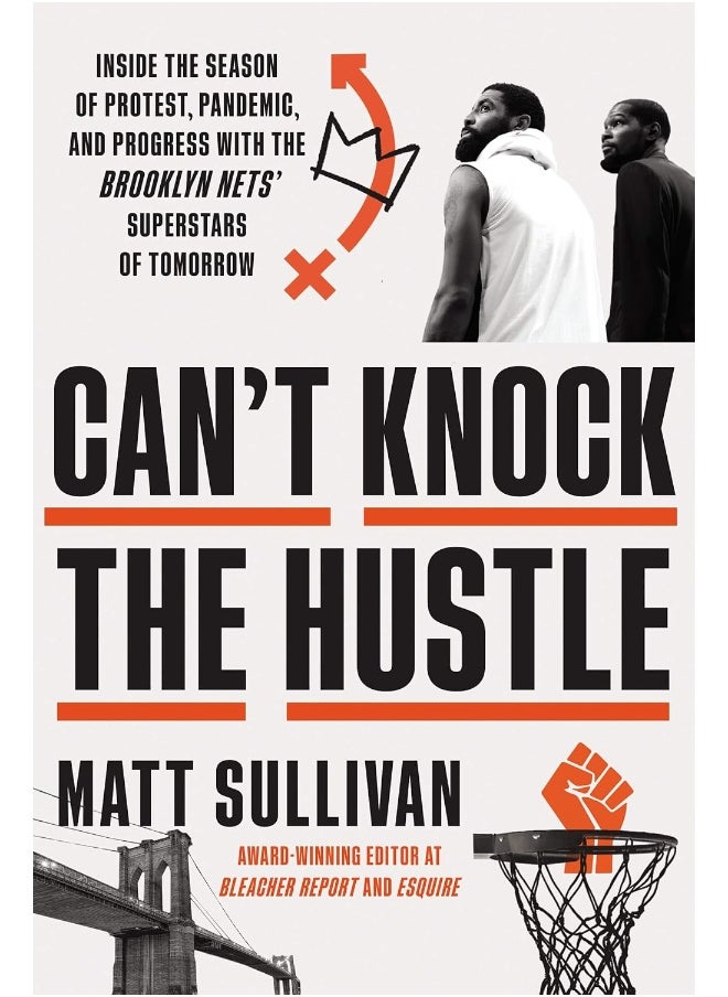 Can't Knock the Hustle: Inside the Season of Protest, Pandemic, and Progress with the Brooklyn Nets' Superstars of Tomorrow 