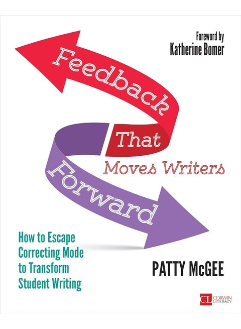 Feedback That Moves Writers Forward: How to Escape Correcting Mode to Transform Student Writing