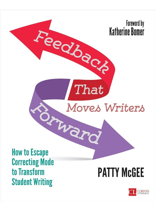 Feedback That Moves Writers Forward: How to Escape Correcting Mode to Transform Student Writing