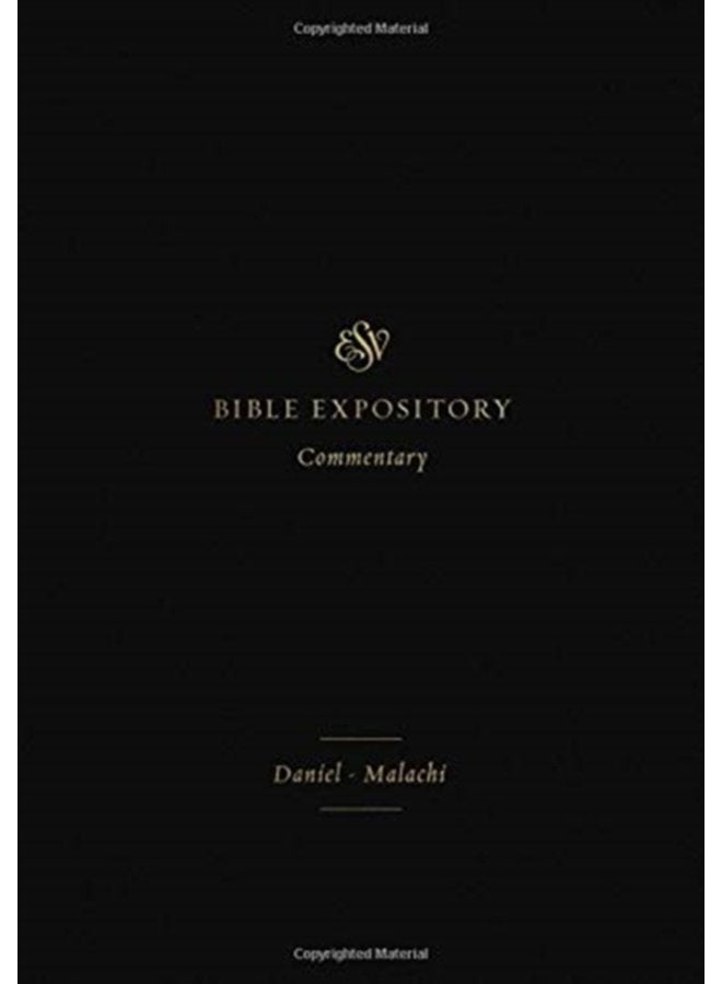 ESV Expository Commentary Daniel Malachi Volume 7 7 - Hardback