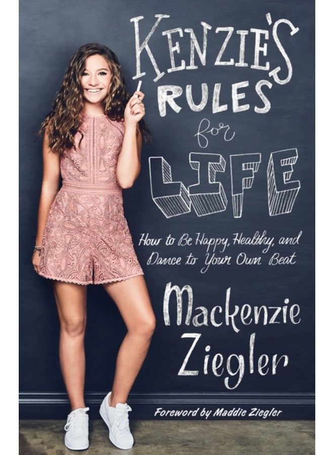 Kenzie s Rules for Life How to Be Happy Healthy and Dance to Your Own Beat - Hardback