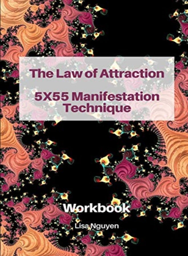 The Law of Attraction 5x55 Manifestation Technique: Workbook