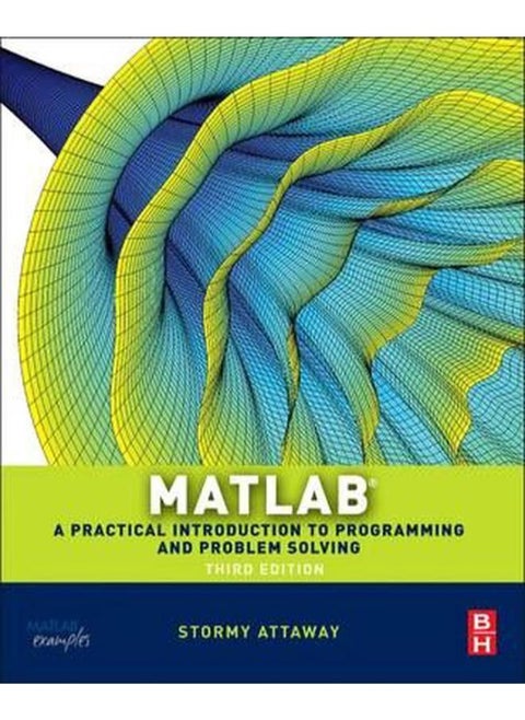 Matlab: A Practical Introduction to Programming and Problem Solving