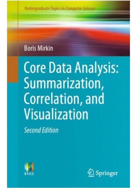 Core Data Analysis: Summarization, Correlation, And Visualization - Paperback
