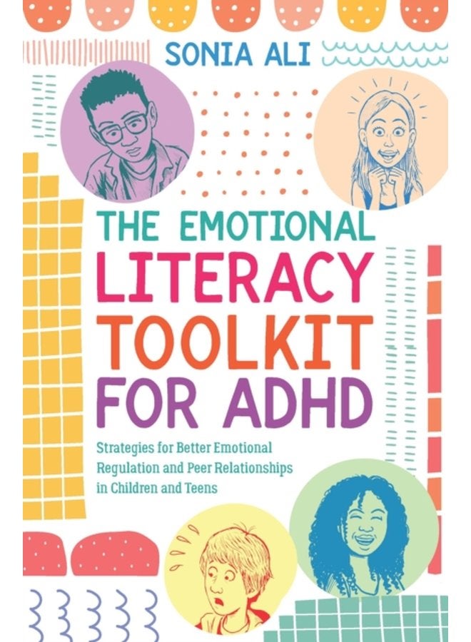 The Emotional Literacy Toolkit for ADHD Strategies for Better Emotional Regulation and Peer Relationships in Children and Teens - Paperback