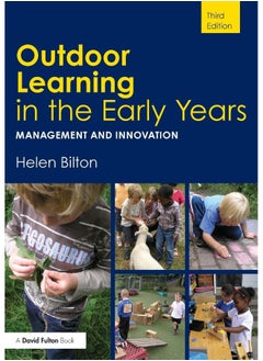Outdoor Learning in the Early Years: Management and Innovation 