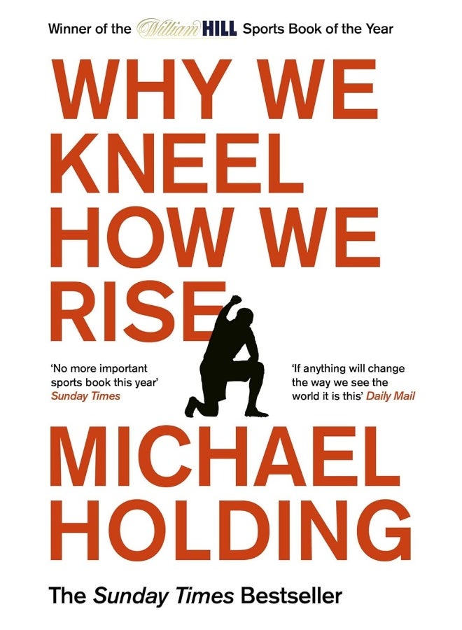 Why We Kneel How We Rise: WINNER OF THE WILLIAM HILL SPORTS BOOK OF THE YEAR PRIZE