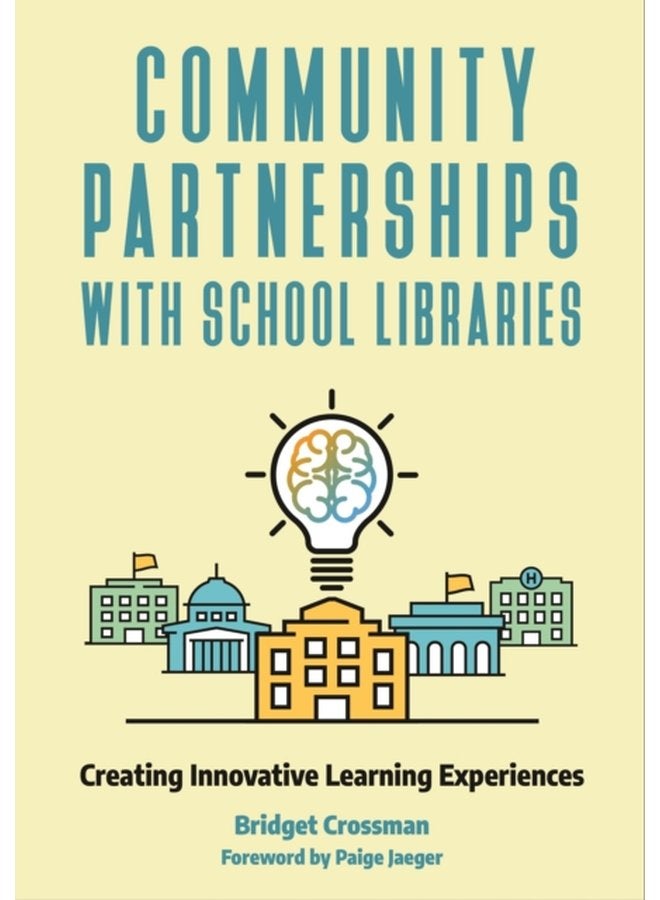 Community Partnerships with School Libraries Creating Innovative Learning Experiences - Paperback