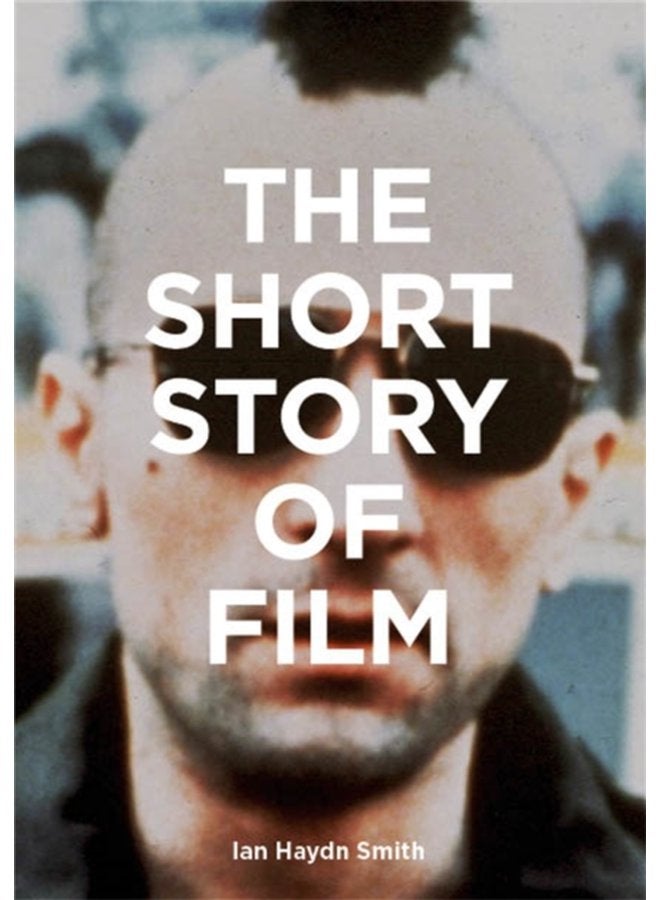 The Short Story of Film A Pocket Guide to Key Genres Films Techniques and Movements - Paperback