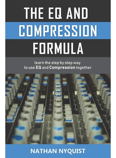 The Eq and Compression Formula: Learn the Step by Step Way to Use Eq and Compression Together