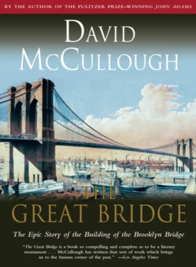 Great Bridge The Epic Story Of The Building Of The Brooklyn Bridge by Mccullough, David Hardcover