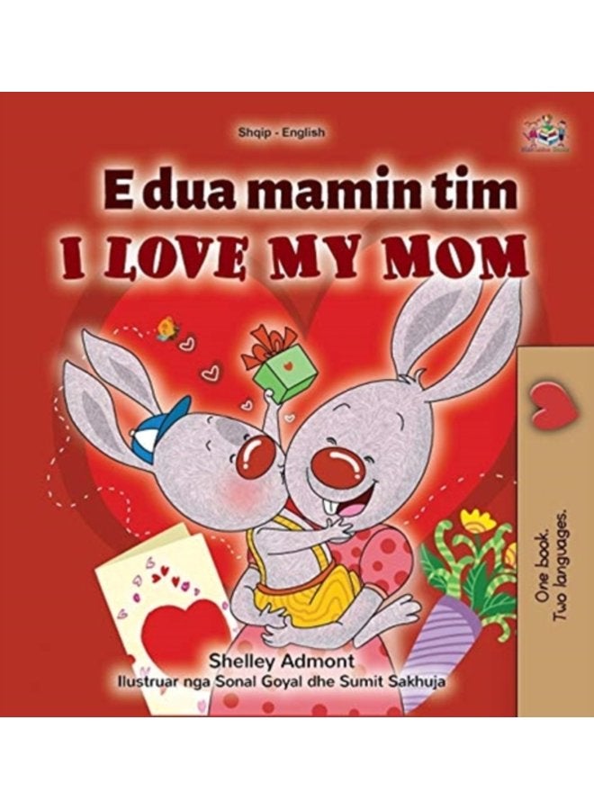 I Love My Mom Albanian English Bilingual Children s Book - Hardback