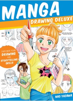 Manga Drawing Deluxe : Empower Your Drawing and Storytelling Skills 