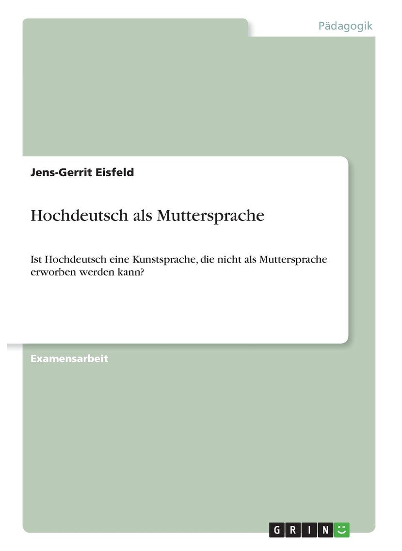 Hochdeutsch als Muttersprache: Ist Hochdeutsch eine Kunstsprache, die nicht als Muttersprache erworben werden kann? 
