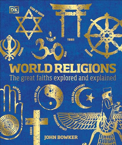 World Religions The Great Faiths Explored And Explained 