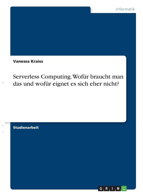 Serverless Computing. Wofür braucht man das und wofür eignet es sich eher nicht?