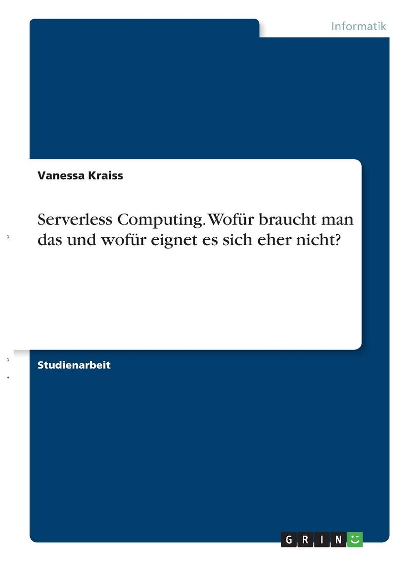 Serverless Computing. Wofür braucht man das und wofür eignet es sich eher nicht? 