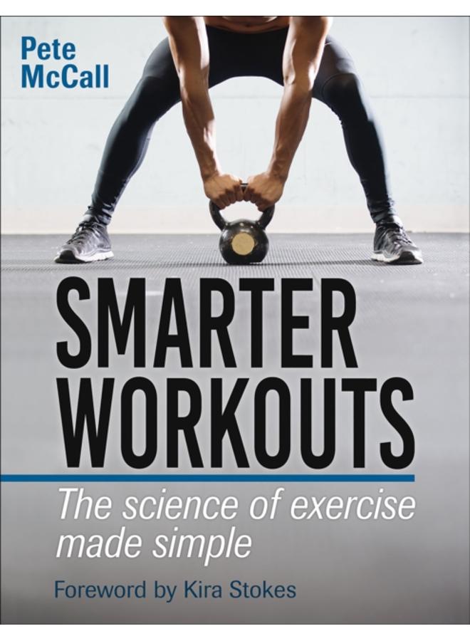 Smarter Workouts : The Science of Exercise Made Simple 