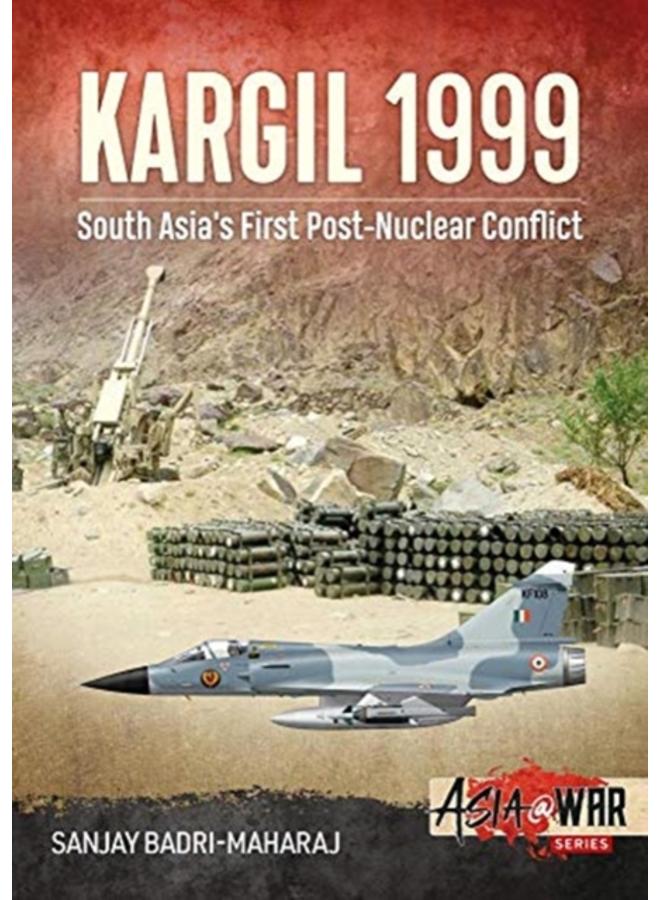 Kargil 1999 : South Asia's First Post-Nuclear Conflict 