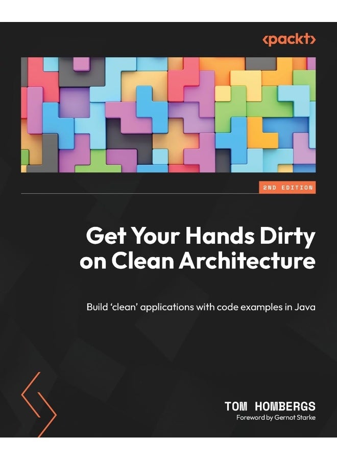 Get Your Hands Dirty on Clean Architecture: Build 'clean' applications with code examples in Java