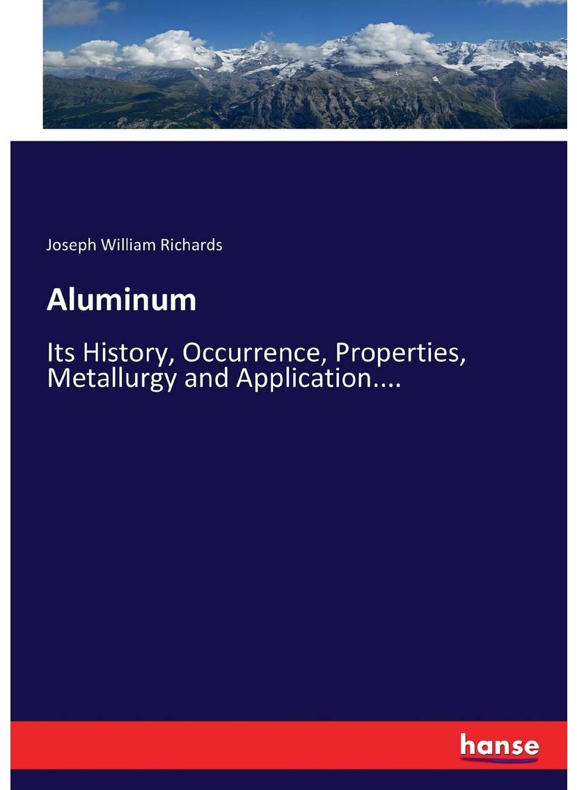 Aluminum: Its History, Occurrence, Properties, Metallurgy and Application....  - Image 1