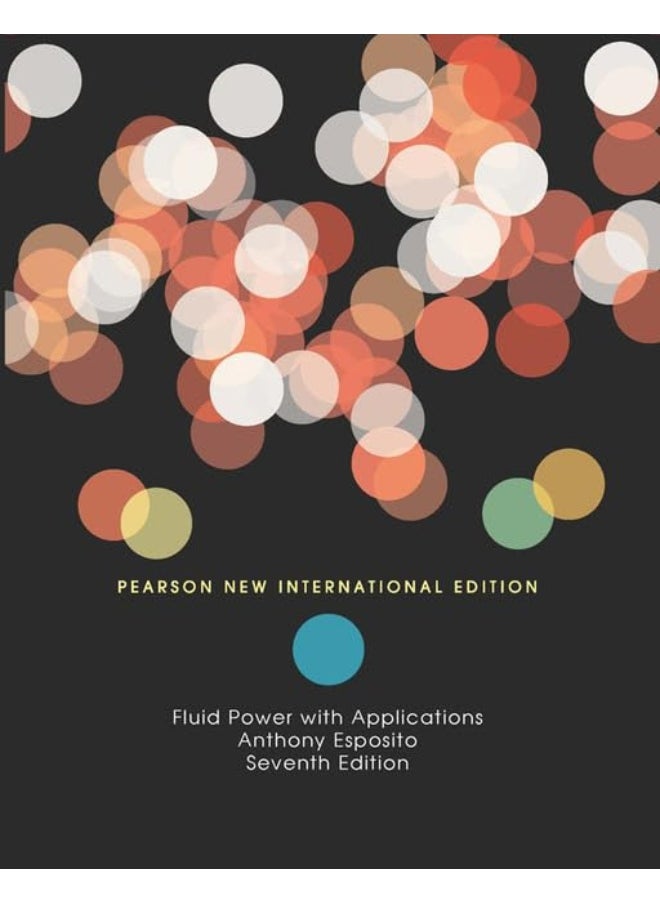 Fluid Power with Applications: Pearson New International Edition 