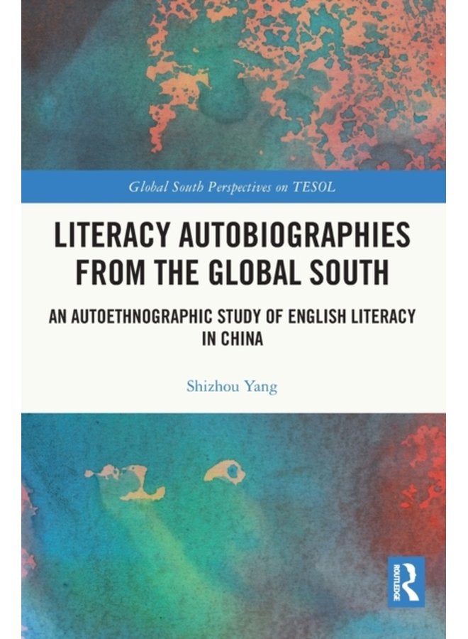 Literacy Autobiographies from the Global South An Autoethnographic Study of English Literacy in China - Paperback