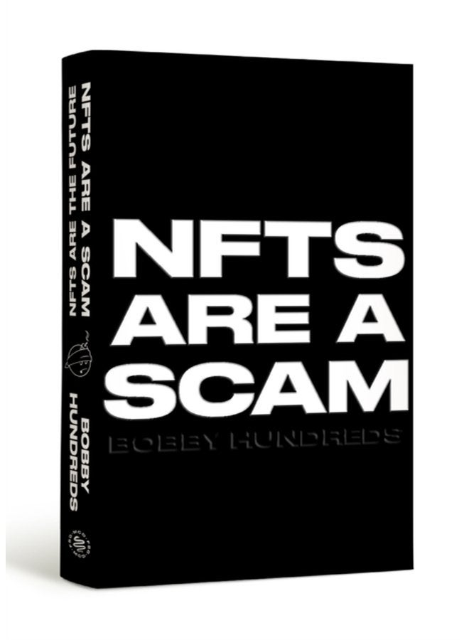 NFTs Are a Scam NFTs Are the Future The Early Years 2020 2023 - Hardback