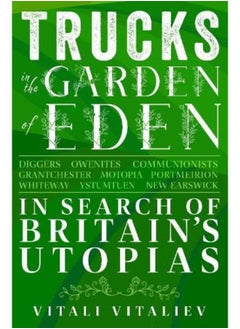 Trucks in the Garden of Eden: In Search of Britain's Utopias  - Image 1