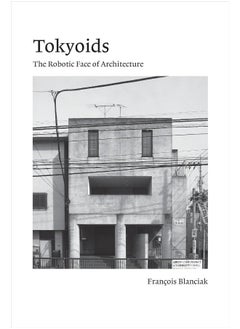 Tokyoids: The Robotic Face of Architecture  - Image 1