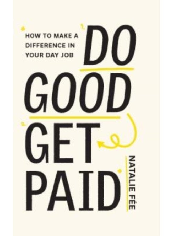 Do Good Get Paid How to Make a Difference in Your Day Job - Paperback