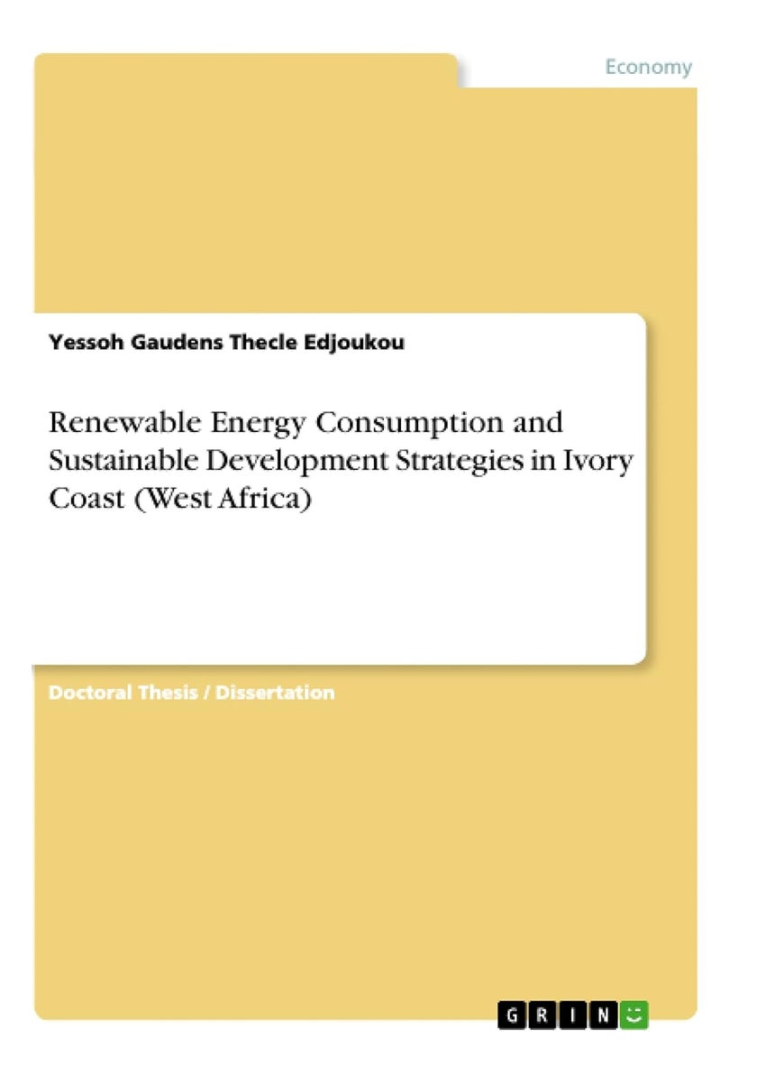 GRIN Verlag Renewable Energy Consumption and Sustainable Development Strategies in Ivory Coast (West Africa) 