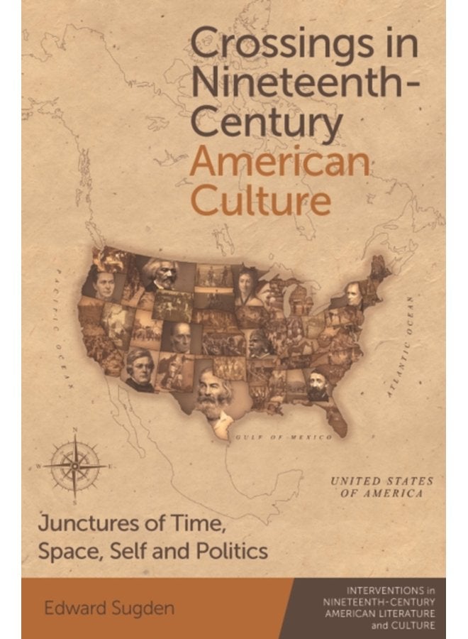 Crossings in Nineteenth Century American Culture Junctures of Time Space Self and Politics - Paperback