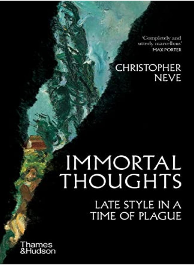 Immortal Thoughts Late Style In A Time Of Plague by Christopher Neve Hardcover 