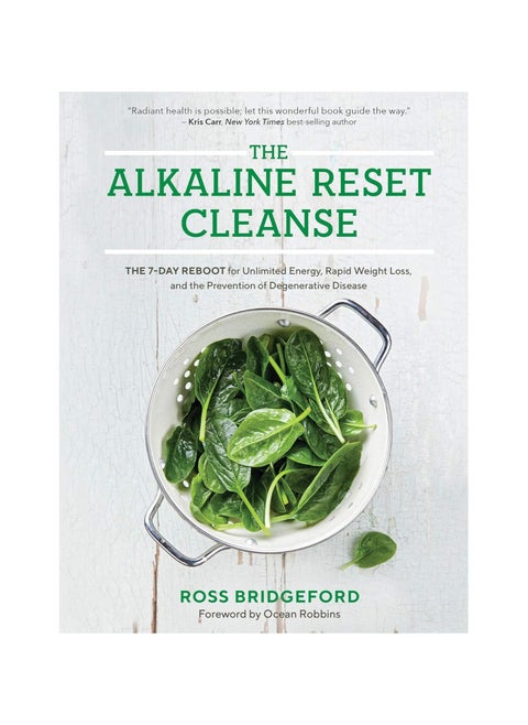 The Alkaline Reset Cleanse  The 7-Day Reboot for Unlimited Energy Rapid Weight Loss and the Prevention of Degenerative Disease