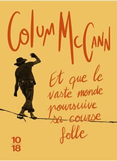Et que le vaste monde poursuive sa course folle 