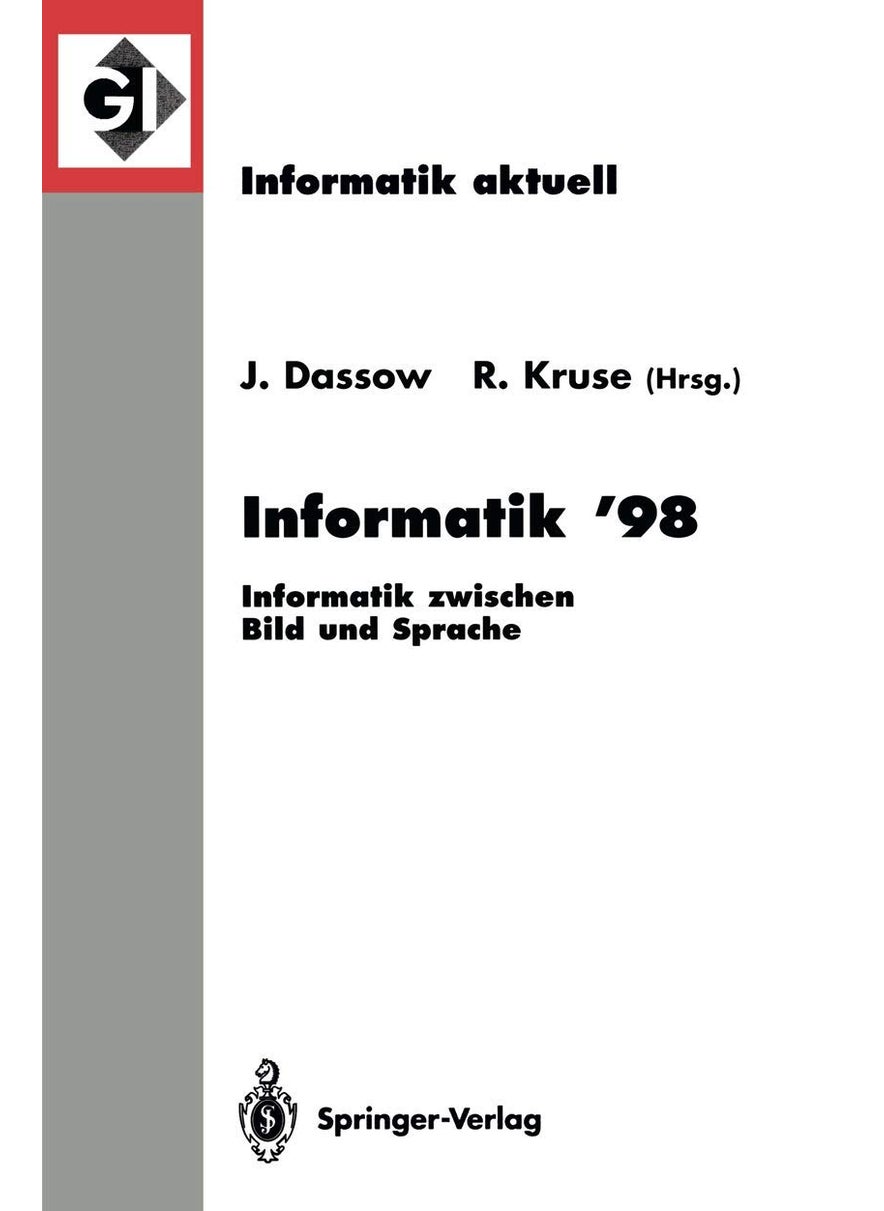Informatik '98: Informatik zwischen Bild und Sprache 28. Jahrestagung der Gesellschaft für Informatik Magdeburg, 21.-25. September 1998 