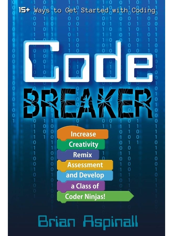 Code Breaker: Increase Creativity, Remix Assessment, and Develop a Class of Coder Ninjas!