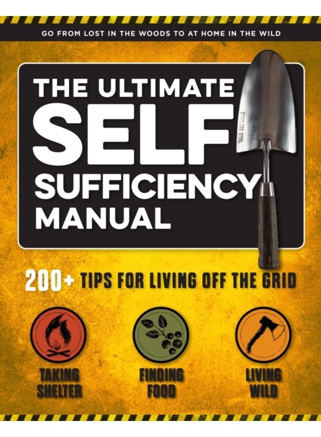 The Ultimate Self Sufficiency Manual 200 Tips for Living Off the Grid for the Modern Homesteader New For 2020 Homesteading Shelf Stable Foods Sustainable Energy Home Remedies - Paperback