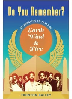 Do You Remember? : Celebrating Fifty Years of Earth, Wind & Fire 