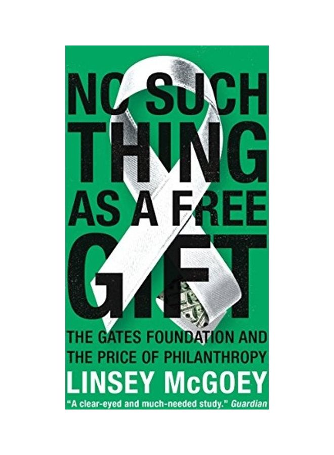 No Such Thing as a Free Gift: The Gates Foundation and the Price of Philanthropy - Image 1