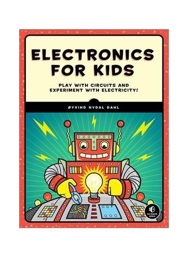 Electronics For Kids : Play With Circuits And Experiment With Electricity