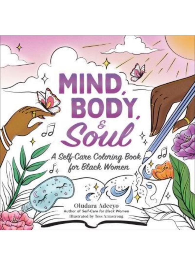 Mind, Body, & Soul : A Self-Care Coloring Book for Black Women 