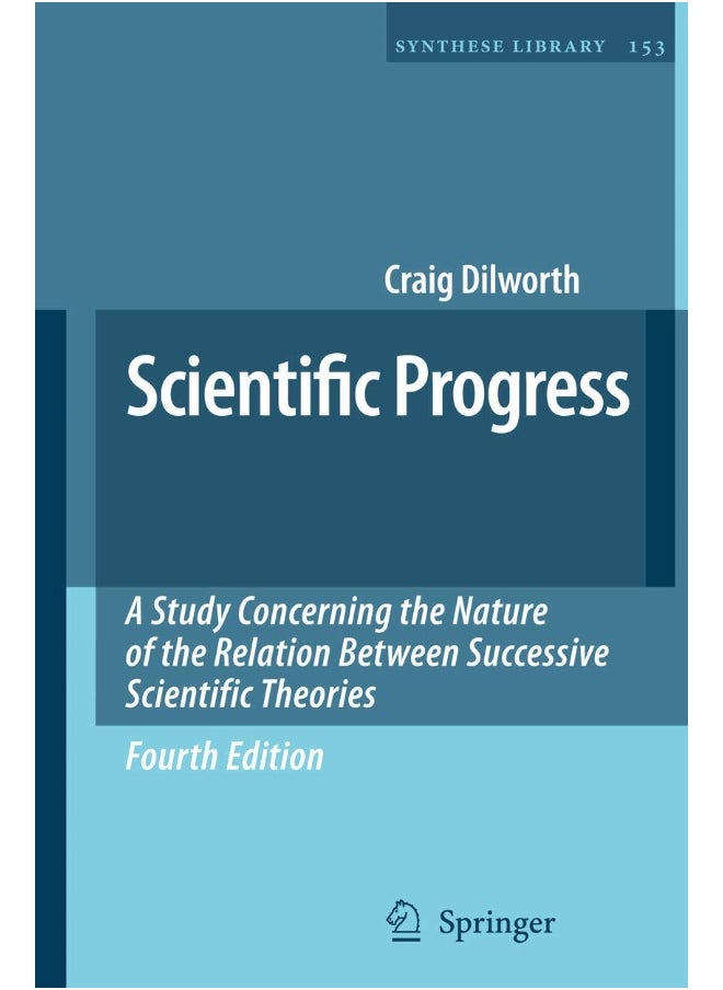 Scientific Progress: A Study Concerning the Nature of the Relation Between Successive Scientific Theories 