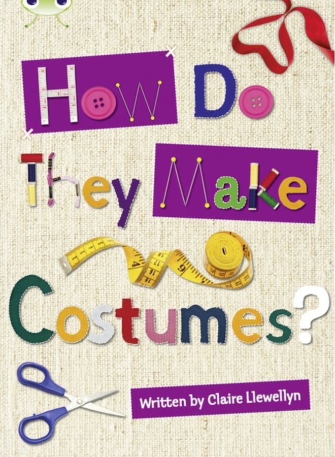 Bug Club Independent Non Fiction Year 3 Brown A How Do They Make Costumes - Paperback