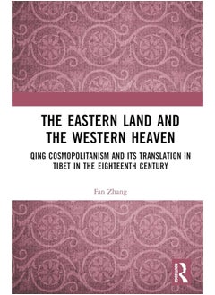 The Eastern Land and the Western Heaven: Qing Cosmopolitanism and its Translation in Tibet in the Eighteenth Century